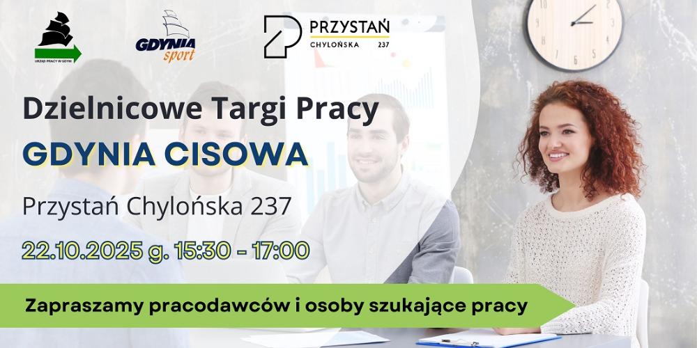Link do informacji o Dzielnicowych Targach Pracy w Gdyni Cisowej, które odbędą się 22 października 2025 roku w godzinach 15:30–17:00 w Przystani Chylońska 237. Zaproszenie skierowane jest do pracodawców i osób poszukujących pracy. Na plakacie widnieją logotypy: Urząd Pracy w Gdyni, Gdynia Sport i Przystań Chylońska 237. W tle zdjęcie uśmiechniętych młodych ludzi rozmawiających przy stole. Na dole banera widnieje zielony pasek z napisem: "Zapraszamy pracodawców i osoby szukające pracy"